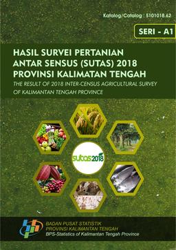 Hasil Survei Pertanian Antar Sensus (Sutas) 2018 Provinsi Kalimantan Tengah